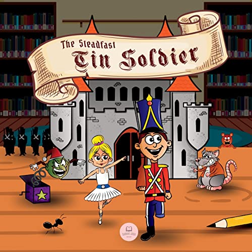 The Steadfast Tin Soldier: Classic Storybooks for Kids (Children's picture books) von Samuel John Books